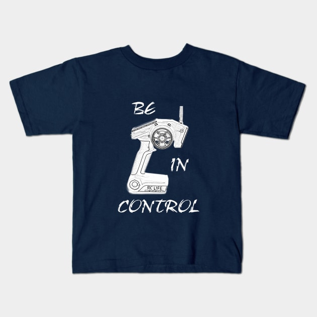 RC cars & trucks Be In Control hobby T-shirt Kids T-Shirt by benhonda2